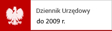 Dzienniki Urzędowe do 2009 r.. 